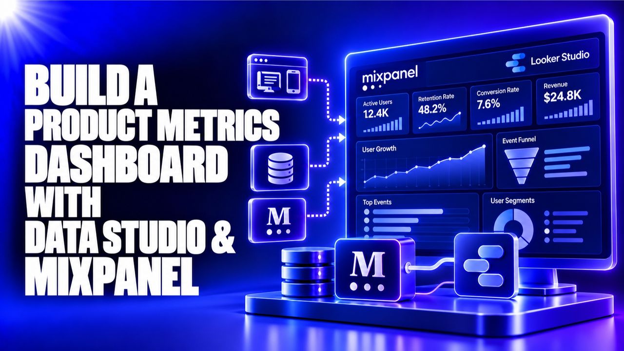 Build a Product Metrics Dashboard with Data Studio & Mixpanel